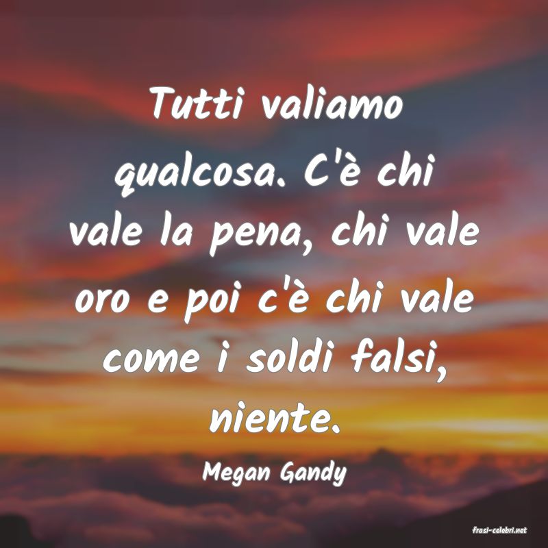 frasi di  Megan Gandy
