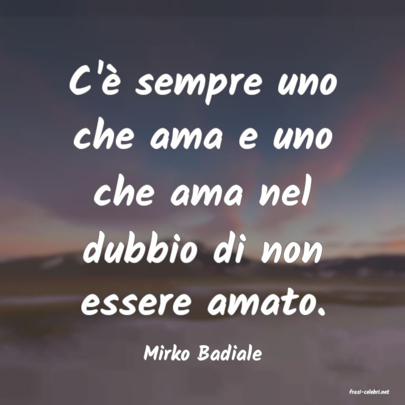 frasi di  Mirko Badiale
