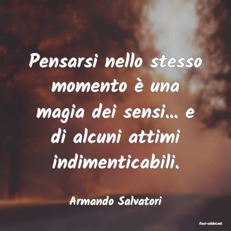 frasi di  Armando Salvatori
