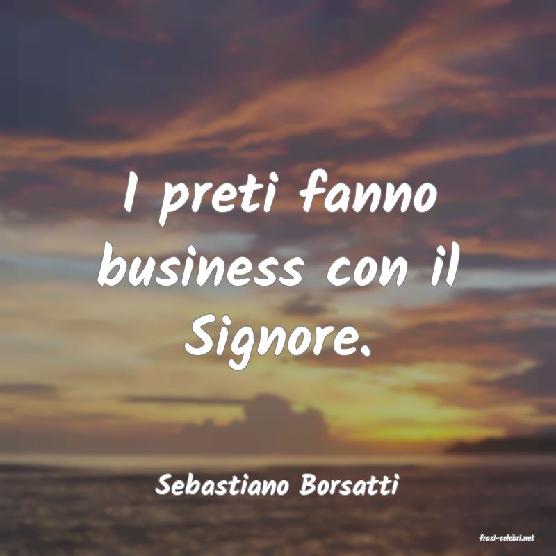 frasi di  Sebastiano Borsatti
