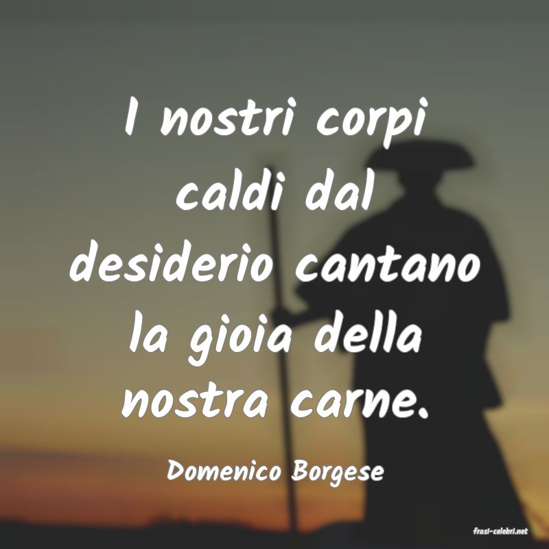 frasi di  Domenico Borgese
