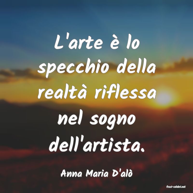 frasi di Anna Maria D'al