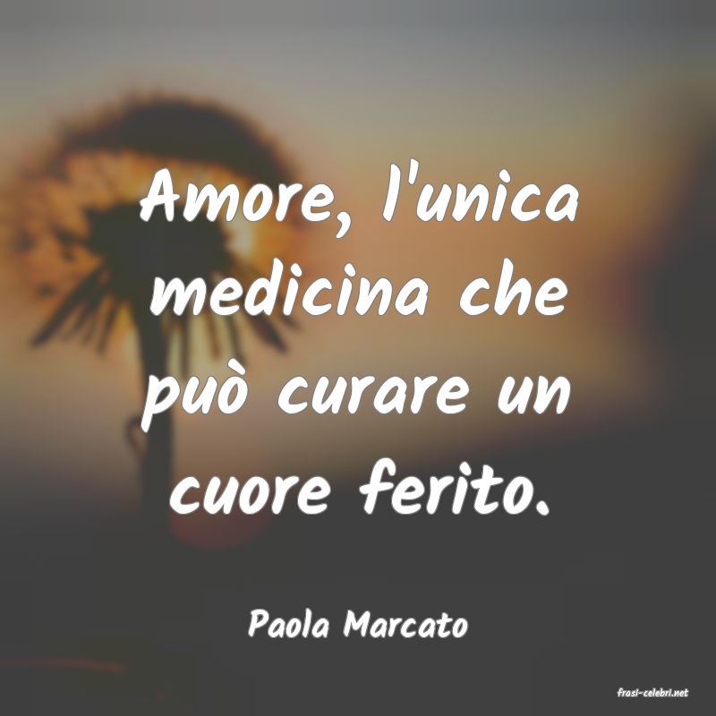 frasi di  Paola Marcato
