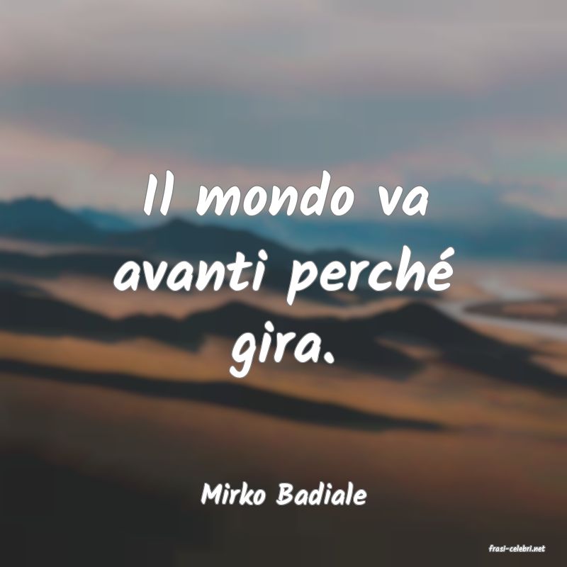 frasi di  Mirko Badiale
