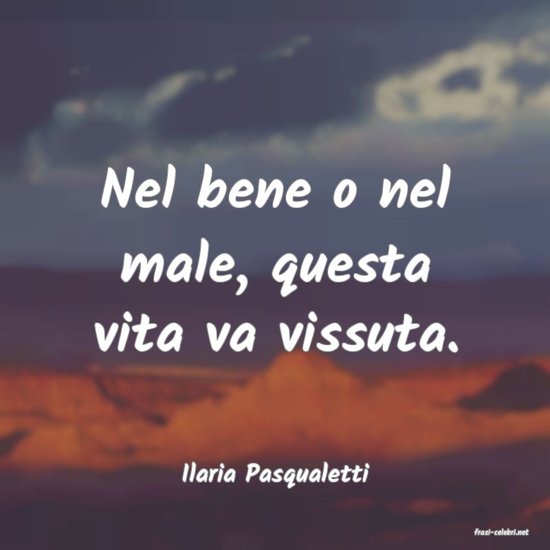 frasi di  Ilaria Pasqualetti
