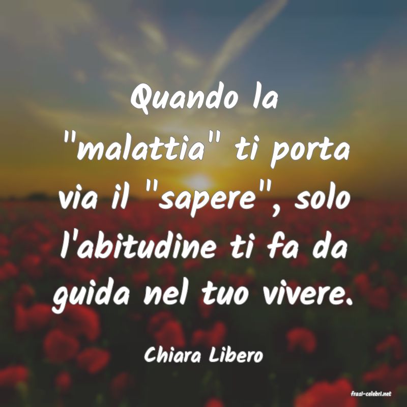 frasi di  Chiara Libero
