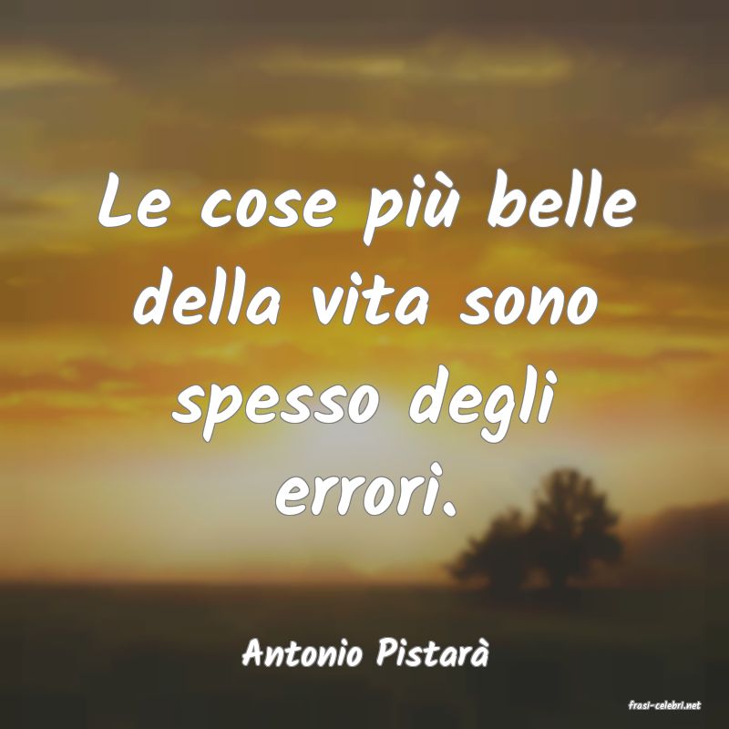 frasi di Antonio Pistar