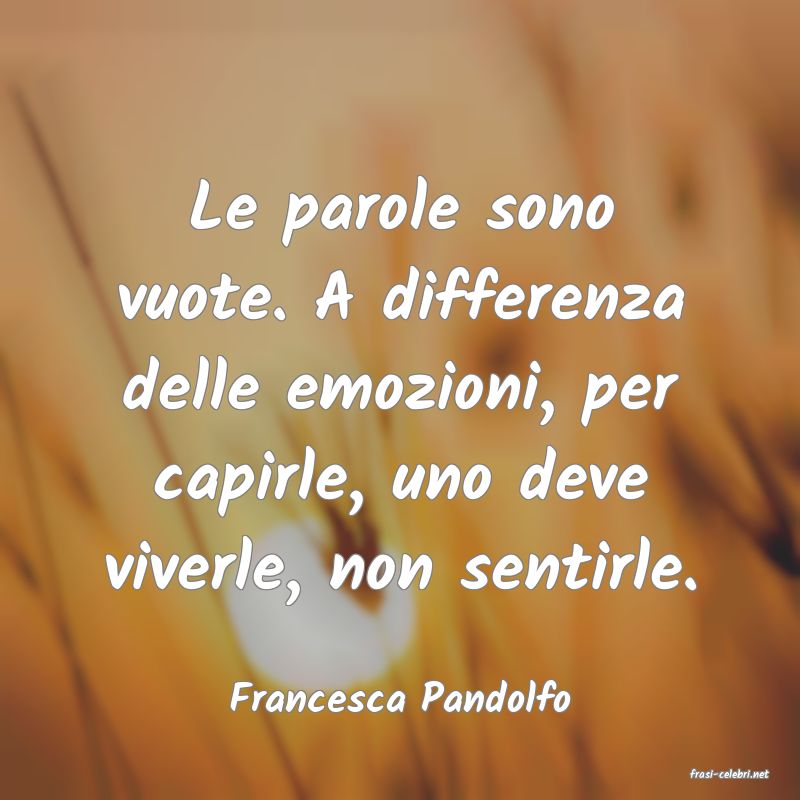 frasi di  Francesca Pandolfo
