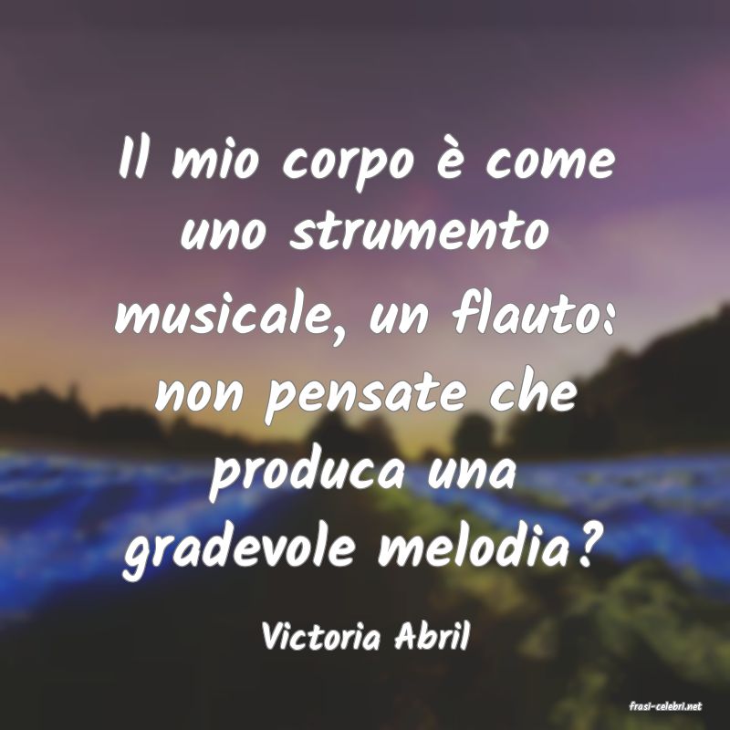 frasi di  Victoria Abril
