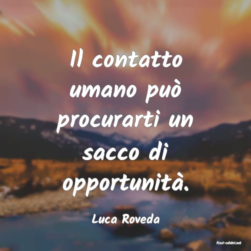 frasi di  Luca Roveda
