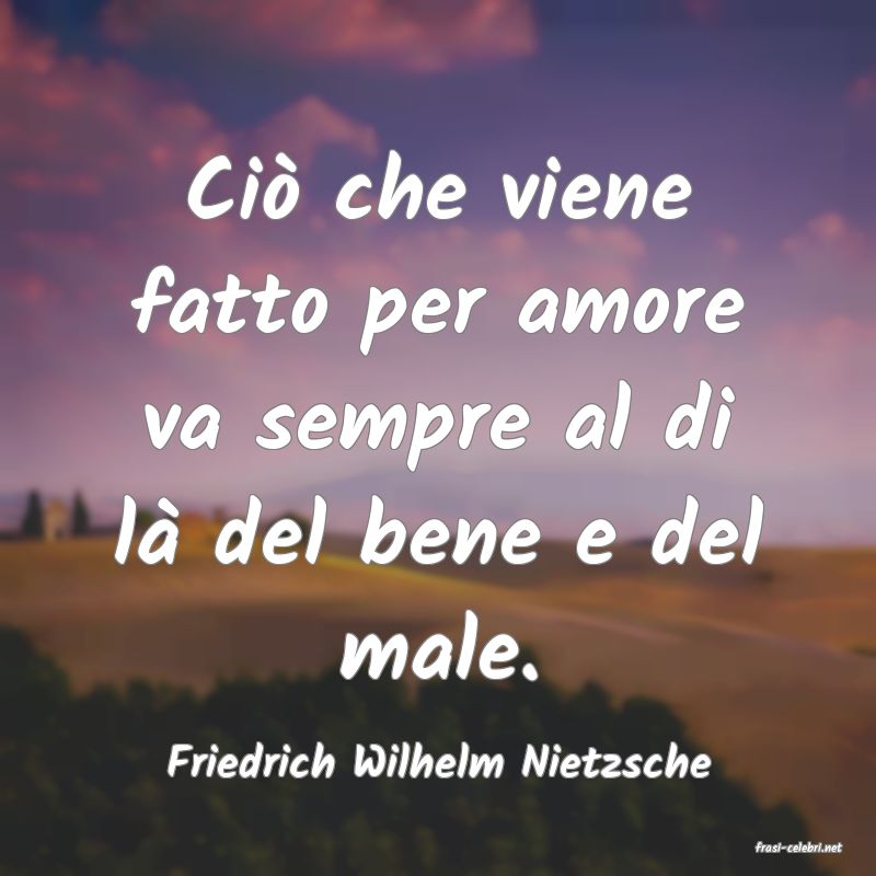 frasi di  Friedrich Wilhelm Nietzsche
