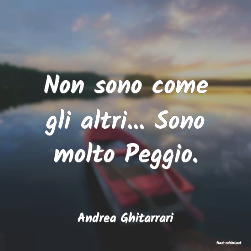 frasi di  Andrea Ghitarrari
