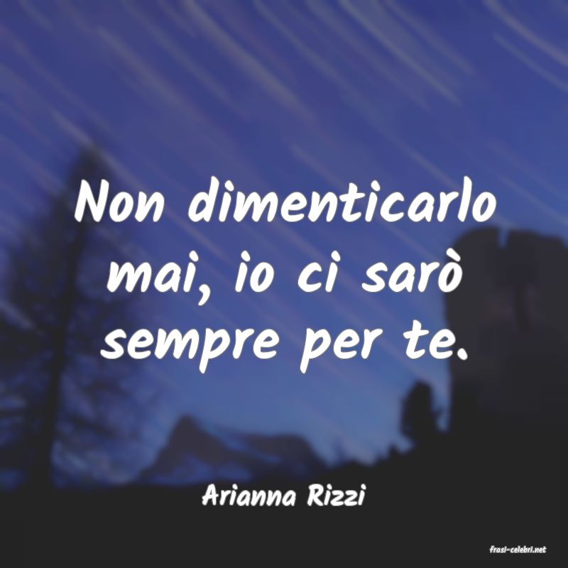 frasi di  Arianna Rizzi
