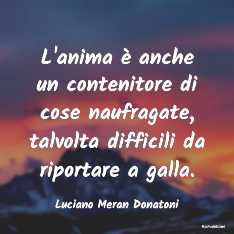 frasi di  Luciano Meran Donatoni
