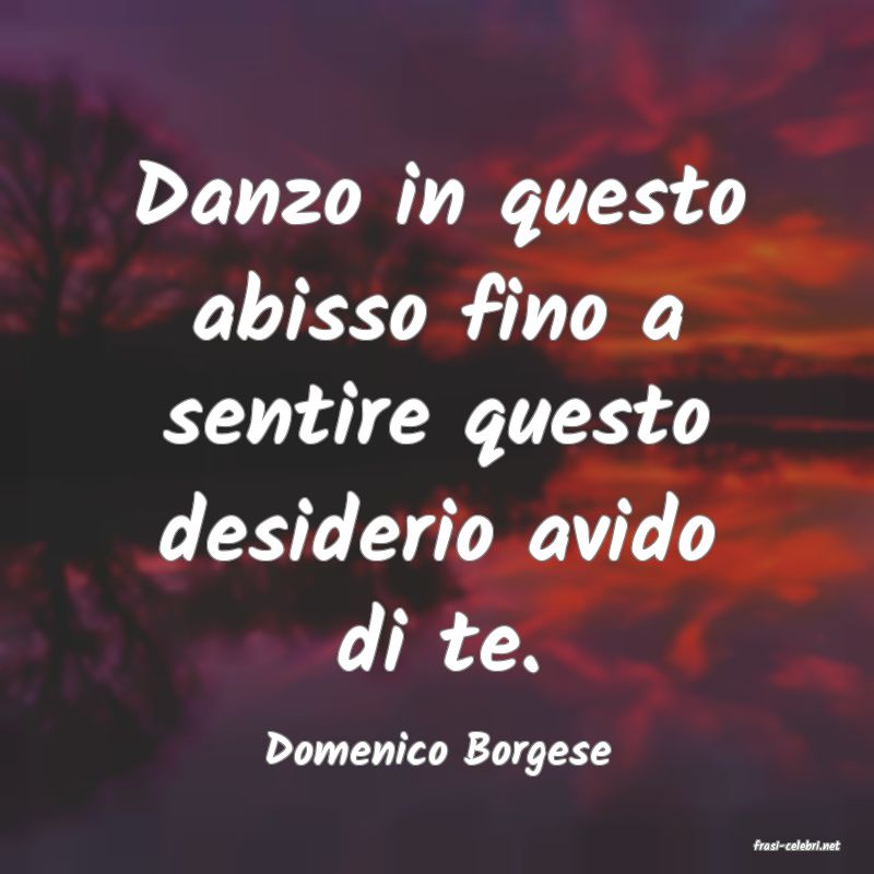 frasi di  Domenico Borgese
