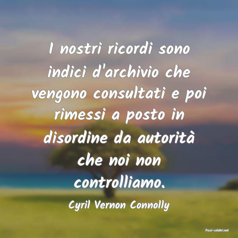 frasi di  Cyril Vernon Connolly
