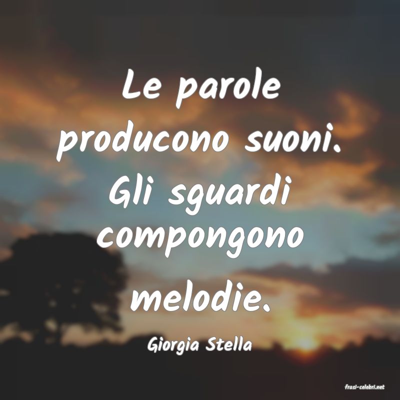 frasi di  Giorgia Stella
