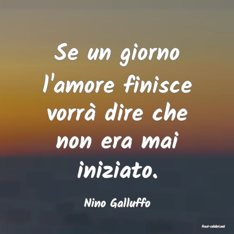 frasi di  Nino Galluffo
