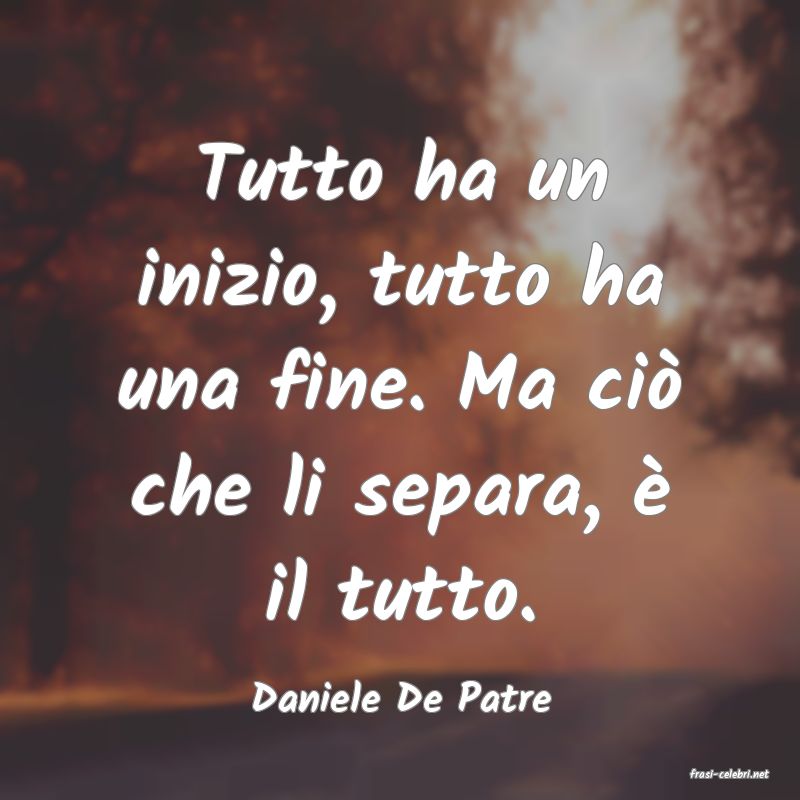 frasi di  Daniele De Patre
