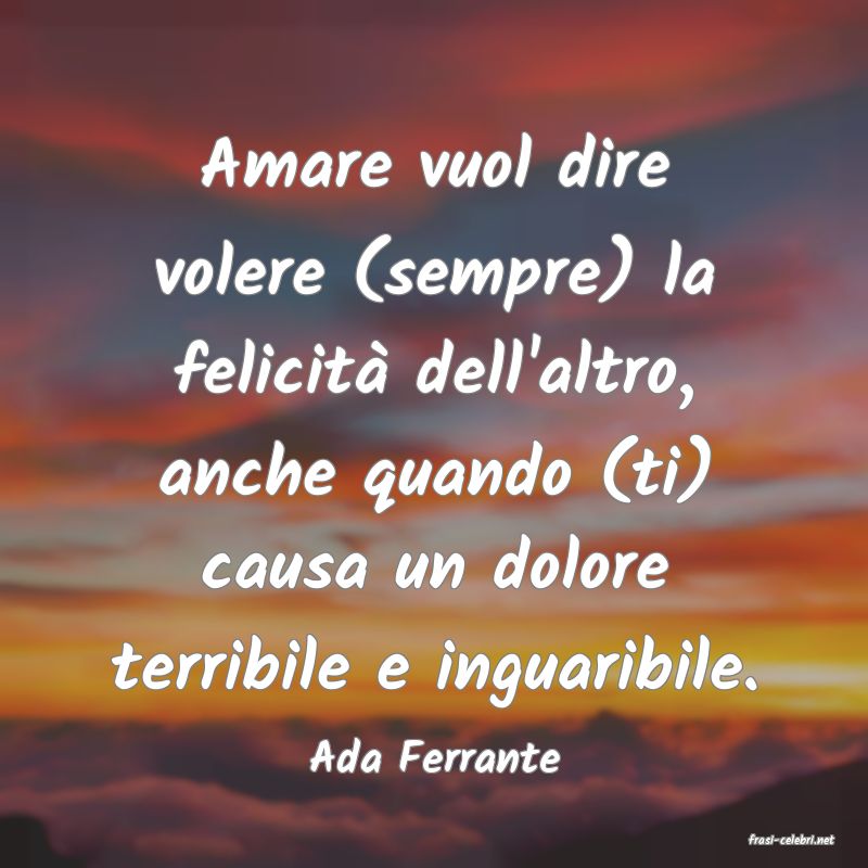 frasi di  Ada Ferrante
