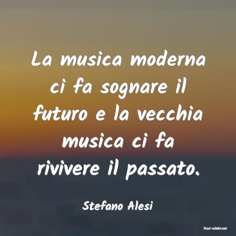 frasi di  Stefano Alesi
