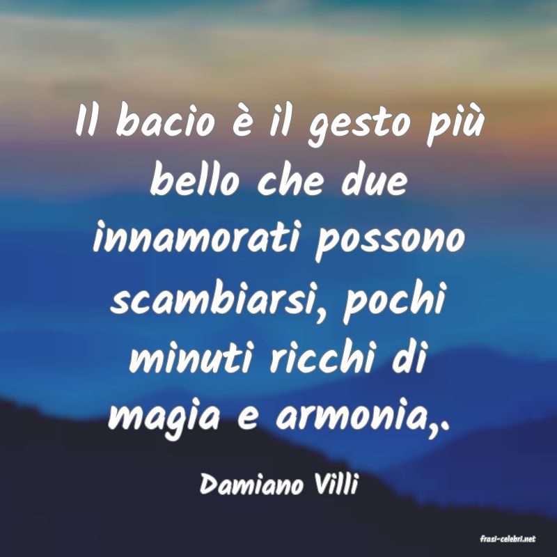 frasi di  Damiano Villi
