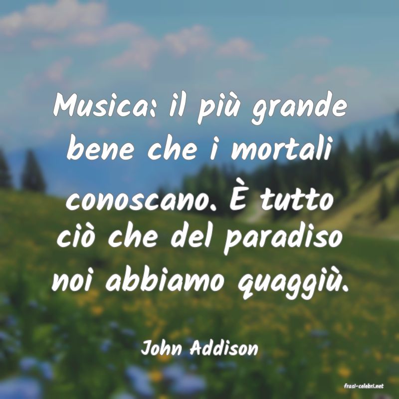 frasi di  John Addison
