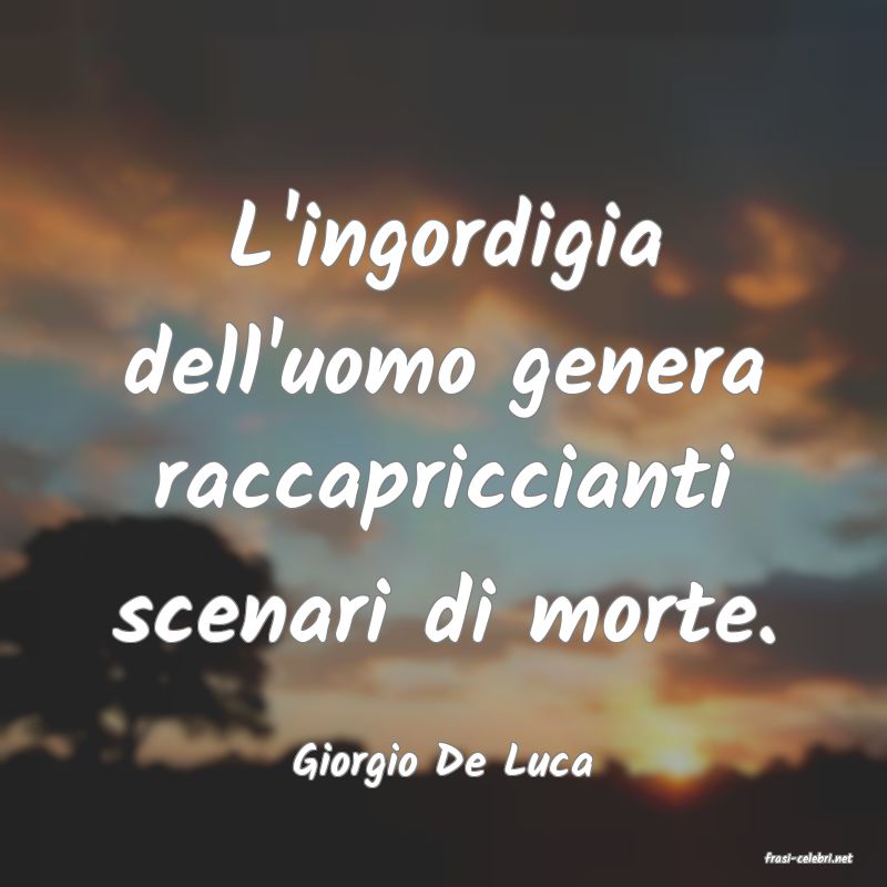 frasi di  Giorgio De Luca
