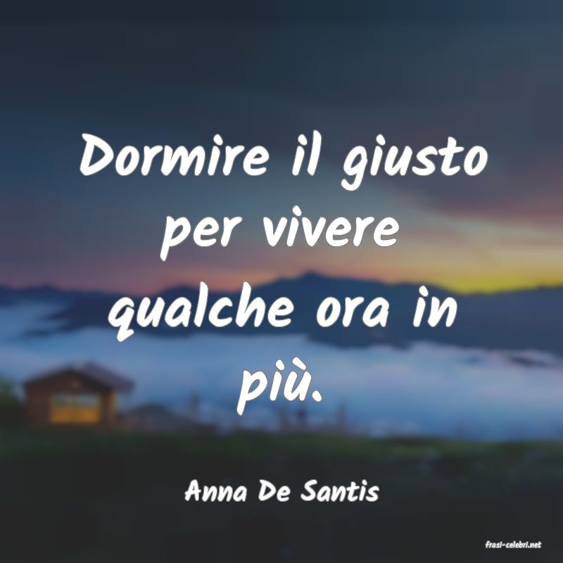 frasi di  Anna De Santis
