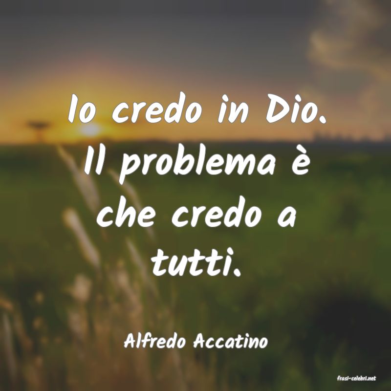 frasi di  Alfredo Accatino
