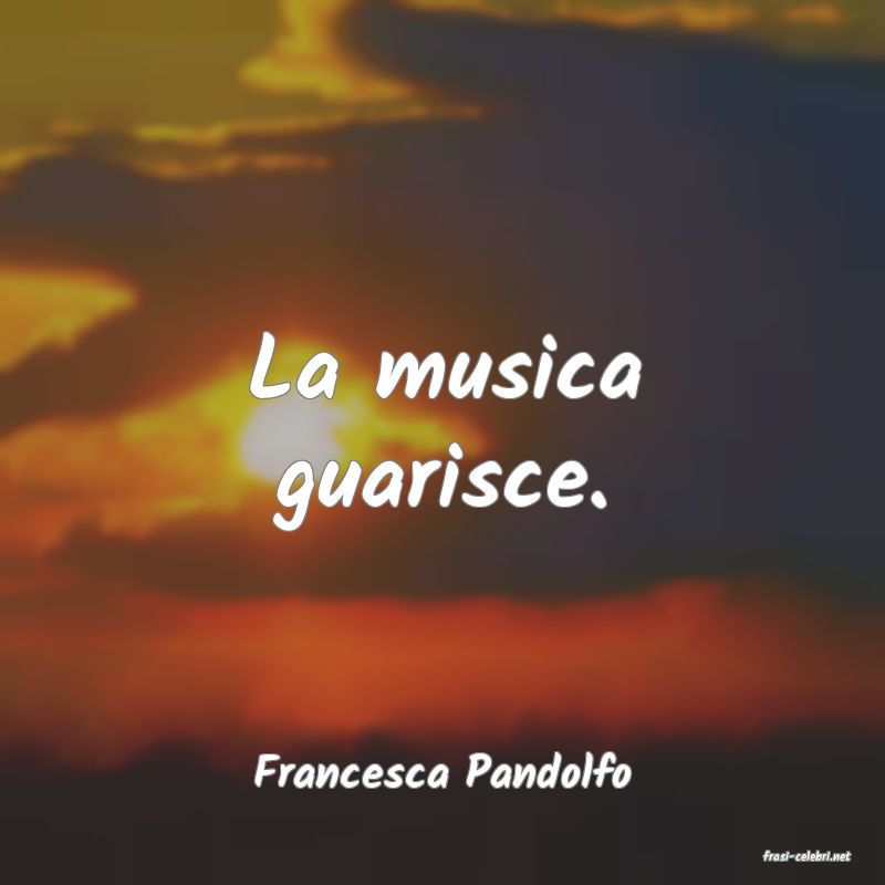 frasi di  Francesca Pandolfo
