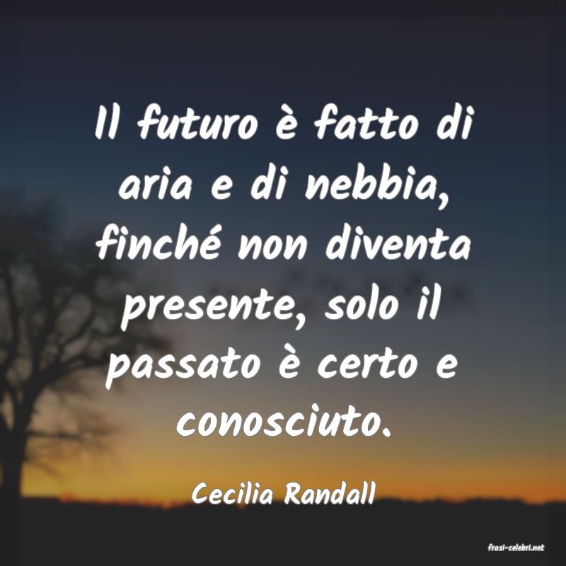 frasi di  Cecilia Randall
