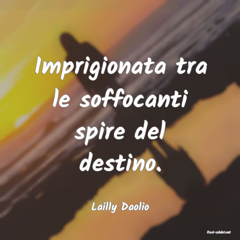 frasi di  Lailly Daolio
