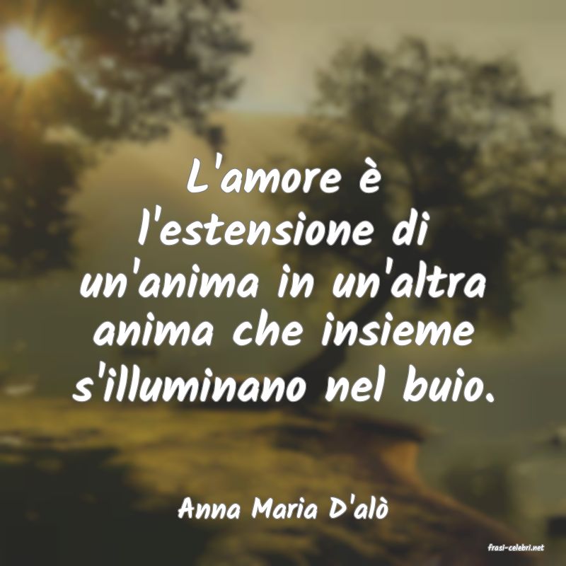 frasi di Anna Maria D'al�