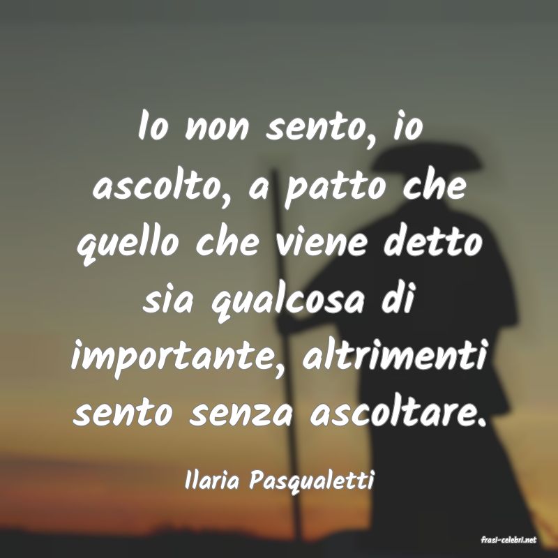 frasi di  Ilaria Pasqualetti
