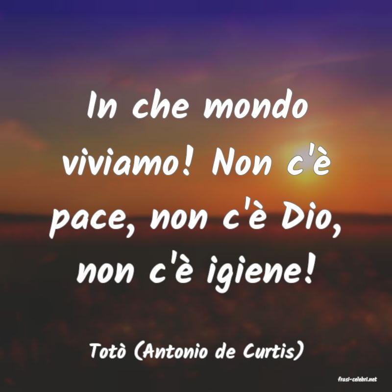 frasi di Tot (Antonio de Curtis)