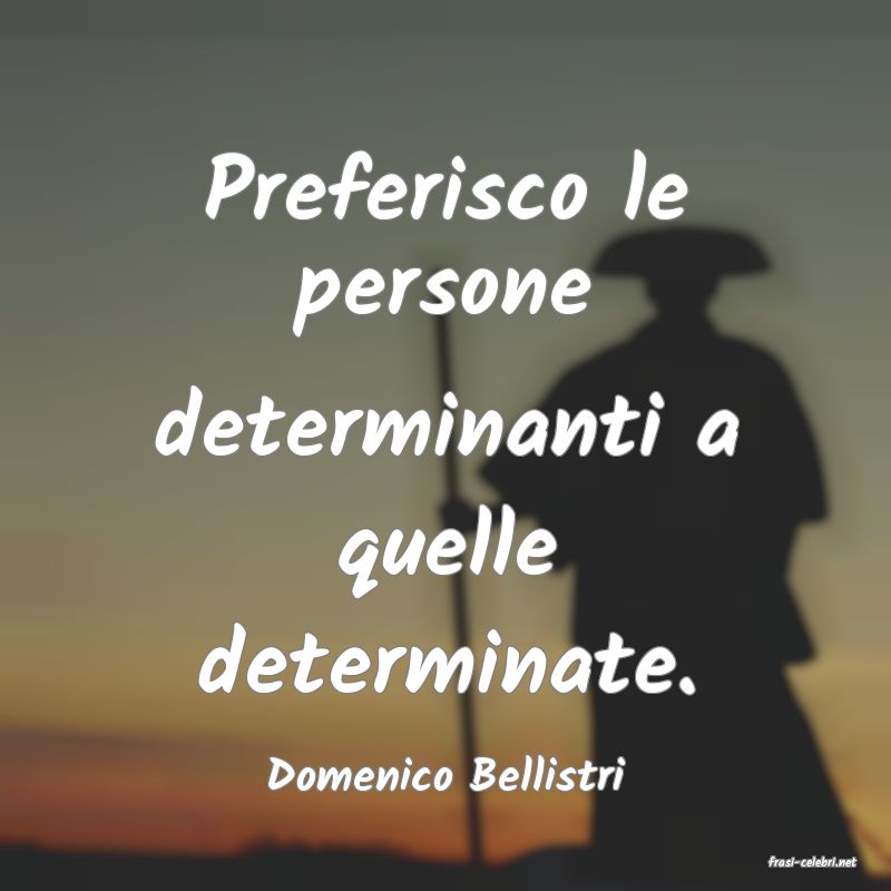 frasi di  Domenico Bellistri
