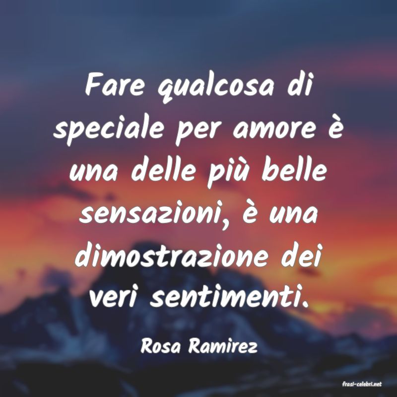 frasi di  Rosa Ramirez
