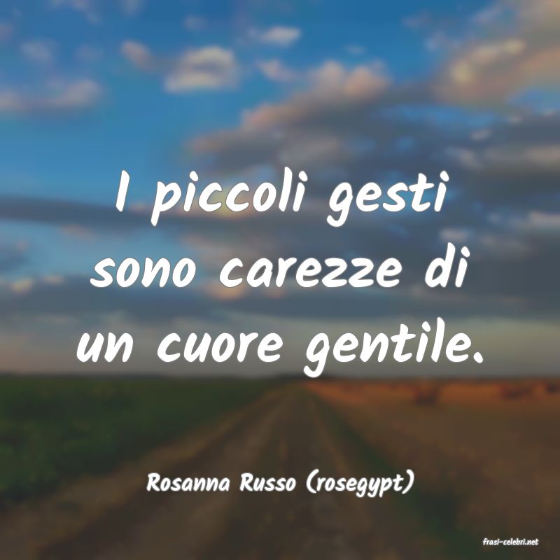 frasi di  Rosanna Russo (rosegypt)
