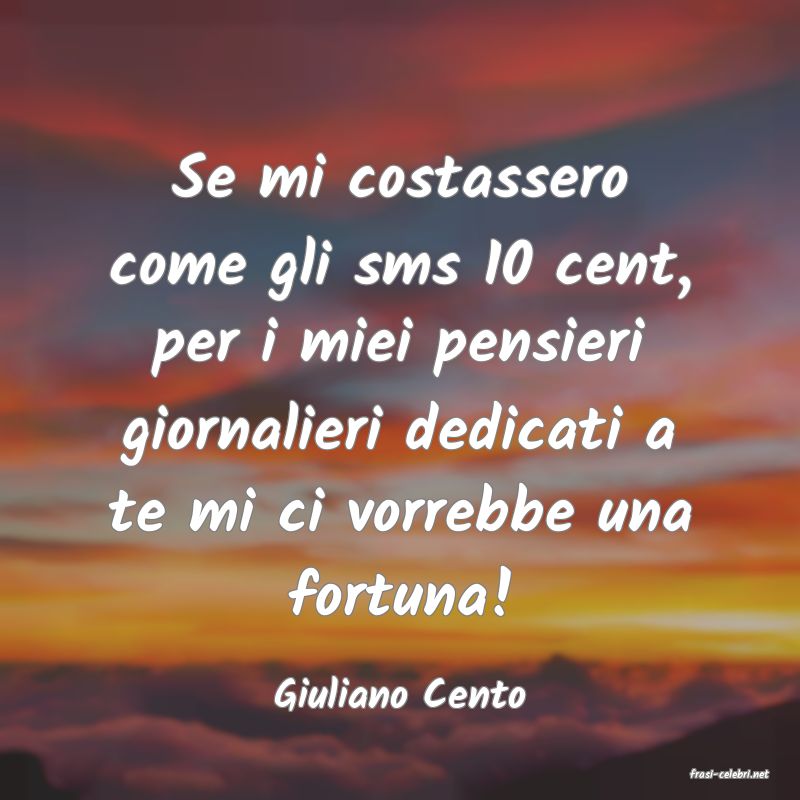 frasi di  Giuliano Cento
