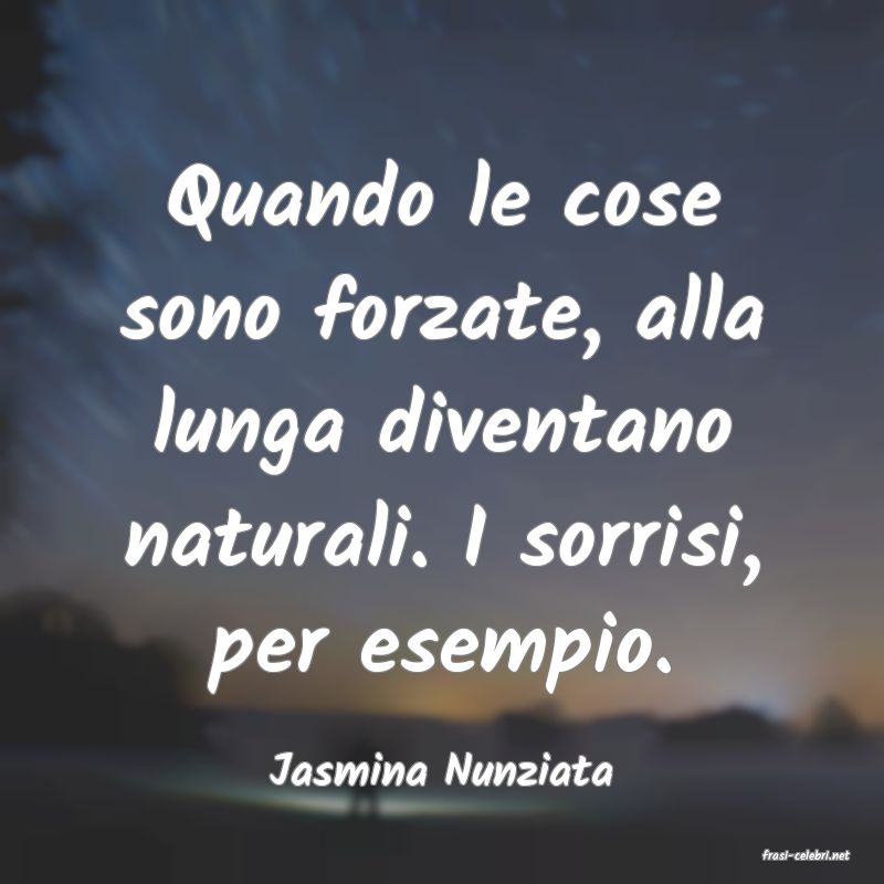 frasi di  Jasmina Nunziata
