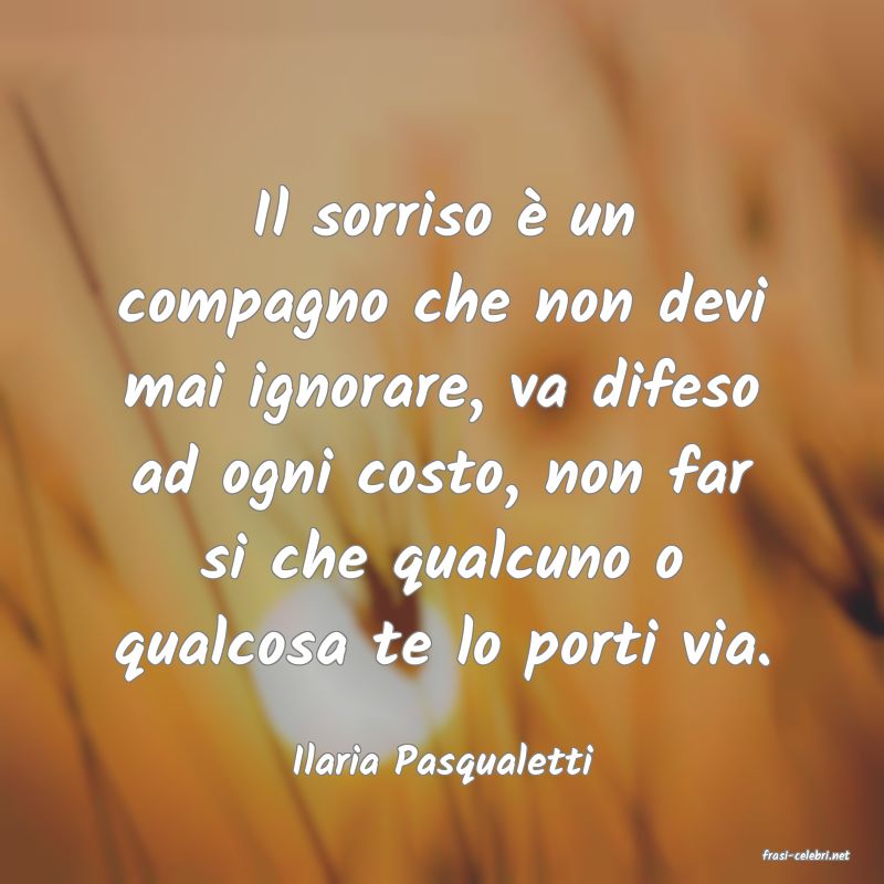 frasi di  Ilaria Pasqualetti
