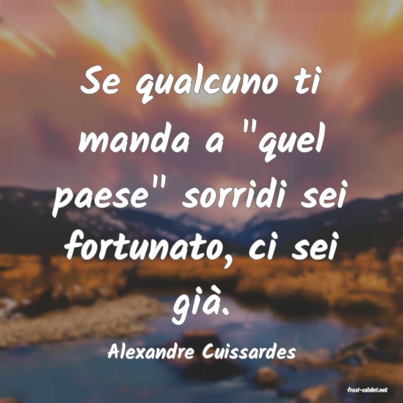 frasi di  Alexandre Cuissardes
