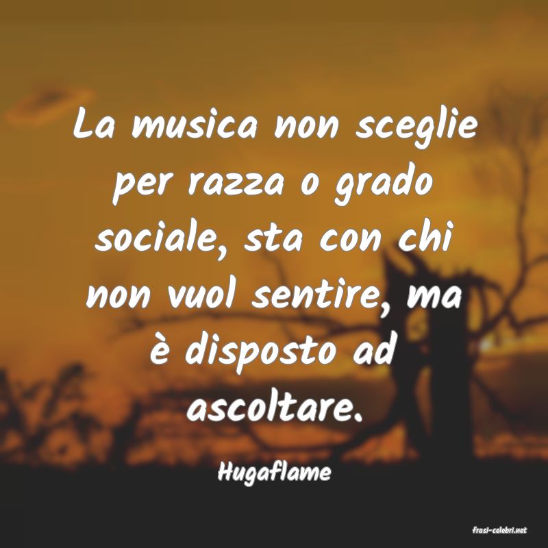 frasi di  Hugaflame
