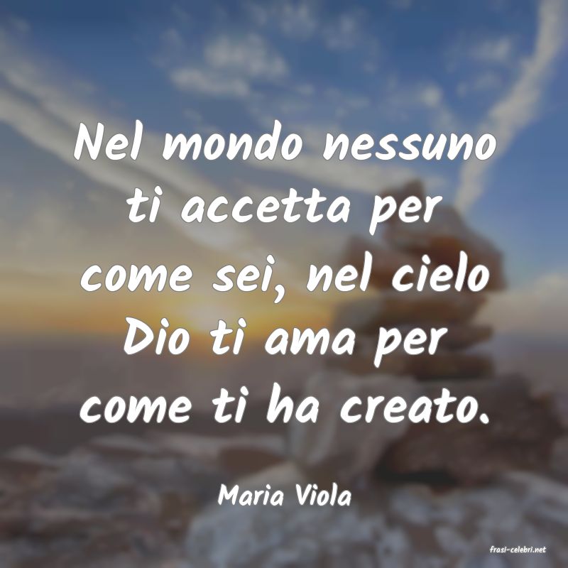 frasi di  Maria Viola
