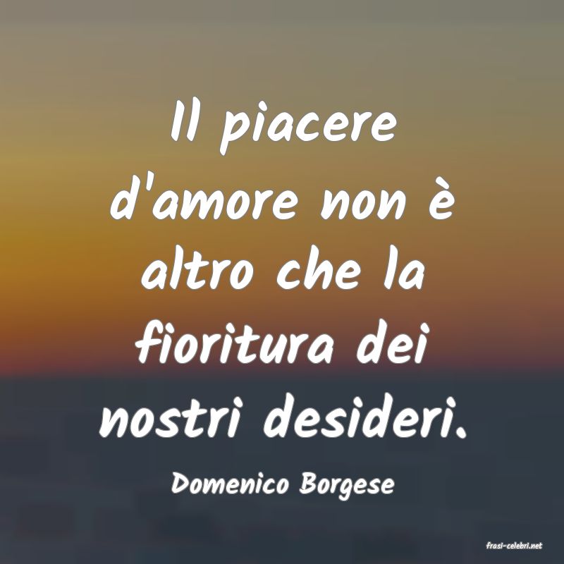 frasi di  Domenico Borgese
