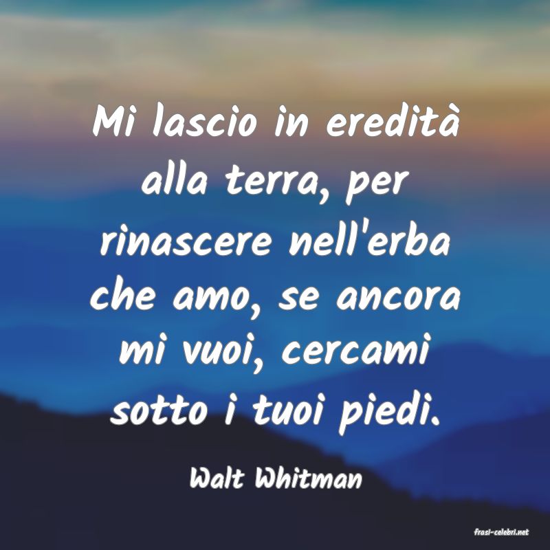 frasi di  Walt Whitman
