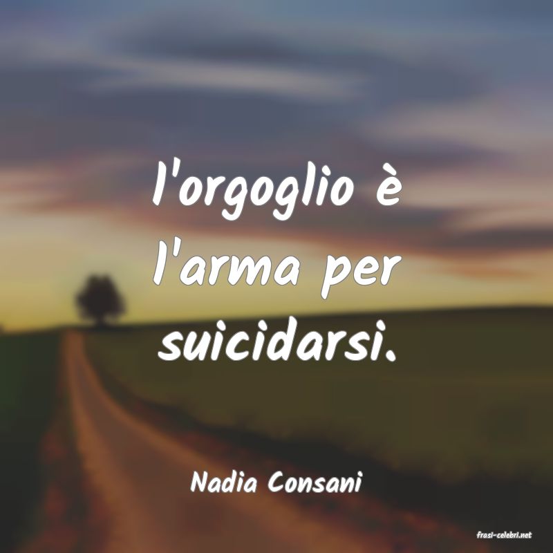 frasi di  Nadia Consani
