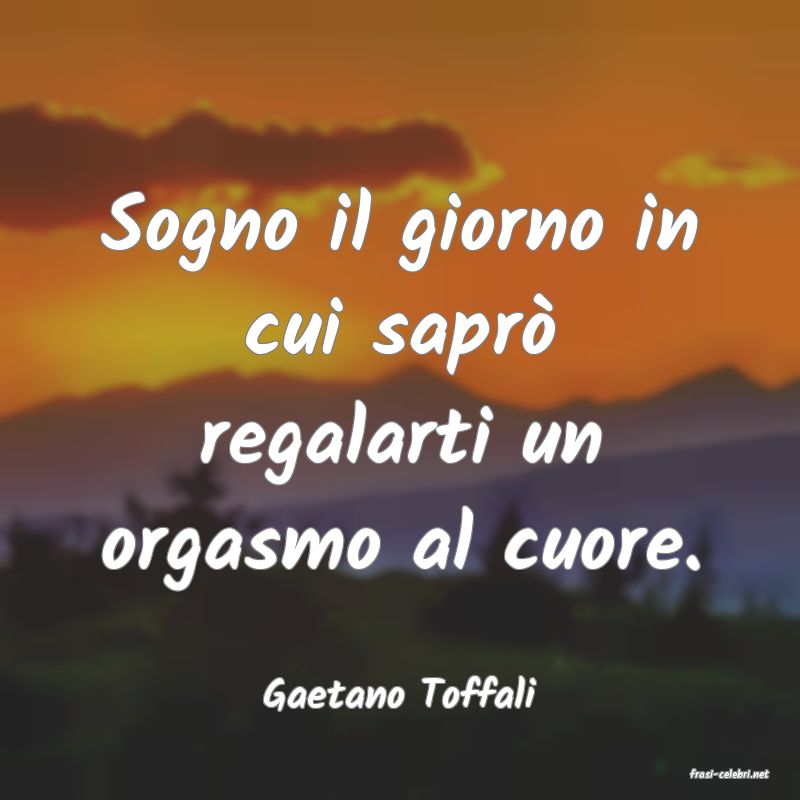 frasi di  Gaetano Toffali
