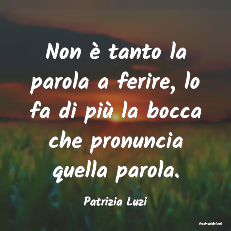 frasi di  Patrizia Luzi
